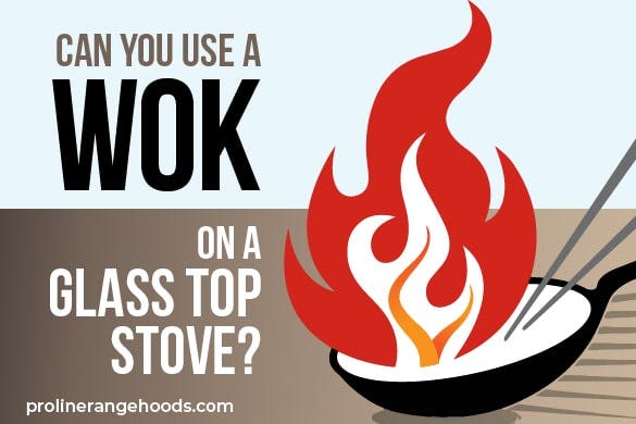 Can you use a wok on a glass top stove? - Proline Range Hoods