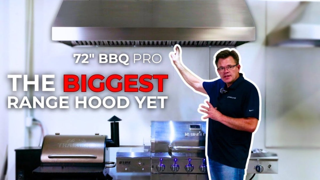 Introducing Proline's Largest Hood: The 72-inch BBQ Ultra for 2024 - Proline Range Hoods