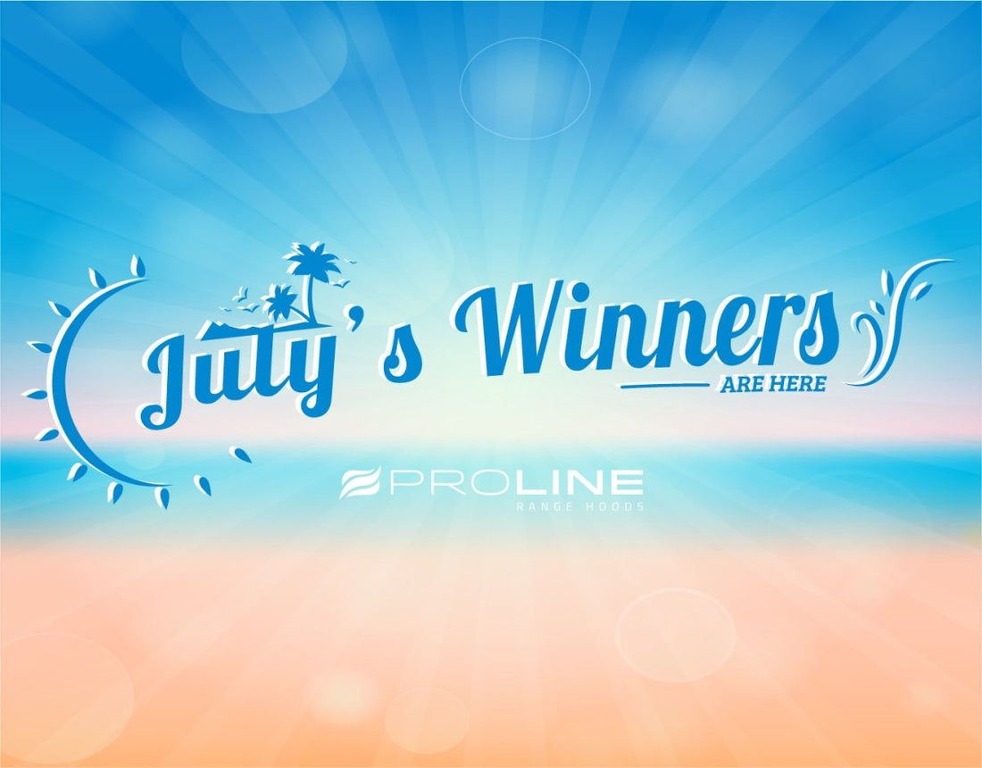 July’s Photo Contest Winners - Proline Range Hoods