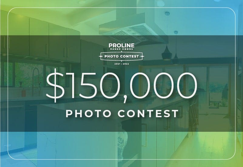 Our $150K Proline Photo Contest begins November 1st! - Proline Range Hoods