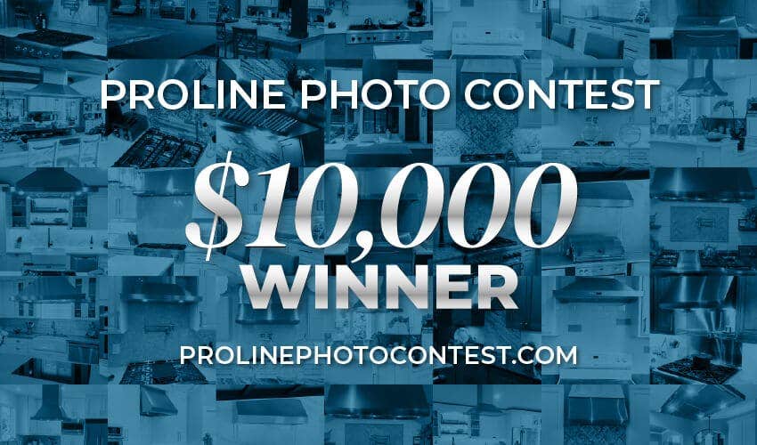 Proline’s $10,000 Grand Prize Photo Contest Winner (2021) - Proline Range Hoods